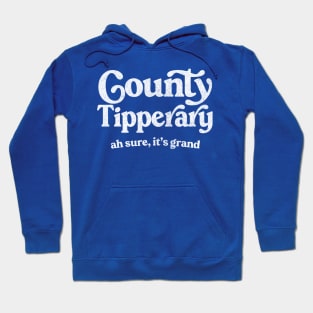 County Tipperary / Ah sure, it's grand Hoodie
